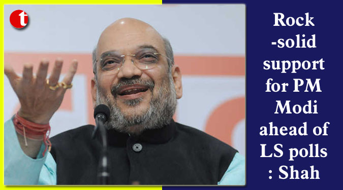 Rock-solid support for PM Modi ahead of LS polls: Shah