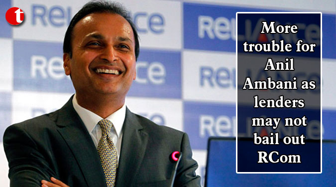 More trouble for Anil Ambani as lenders may not bail out RCom