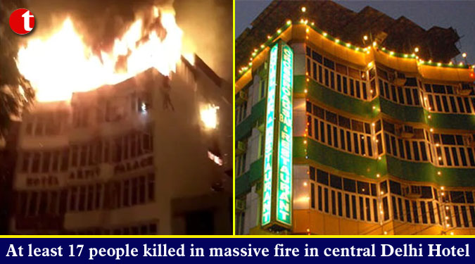 At least 17 people killed in massive fire in central Delhi Hotel