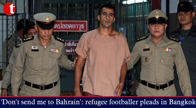 'Don't send me to Bahrain': refugee footballer pleads in Bangkok