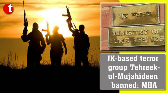 JK-based terror group Tehreek-ul-Mujahideen banned: MHA