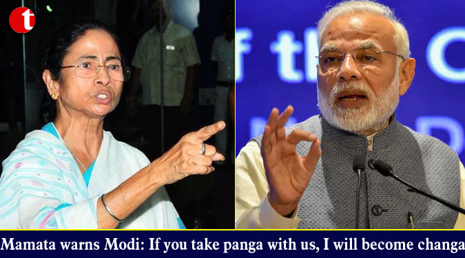 Mamata warns Modi: If you take panga with us, I will become changa