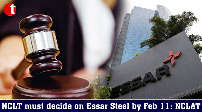 NCLT must decide on Essar Steel by Feb 11: NCLAT