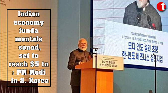 Indian economy fundamentals sound, set to reach $5 tn: PM Modi in S. Korea