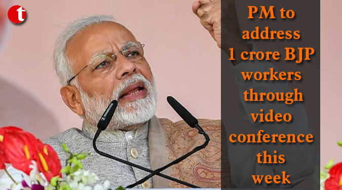 PM to address 1 crore BJP workers through video conference this week