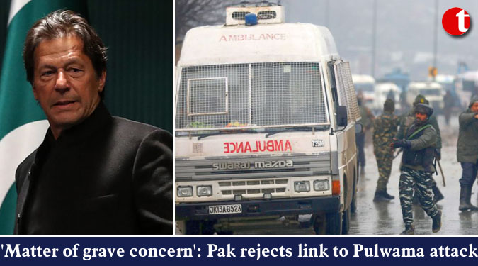 'Matter of grave concern': Pak rejects link to Pulwama attack