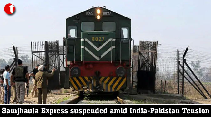 Samjhauta Express suspended amid India-Pakistan Tension