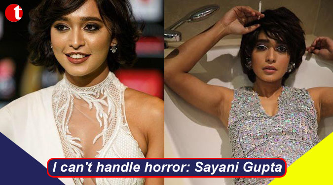 I can't handle horror: Sayani Gupta