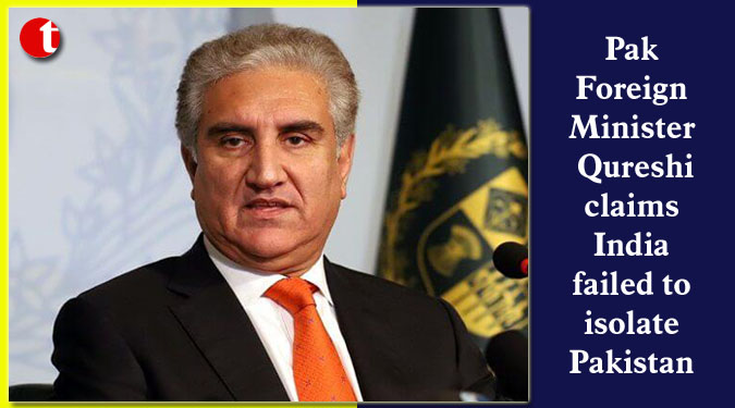 Pak Foreign Minister Qureshi claims India failed to isolate Pakistan