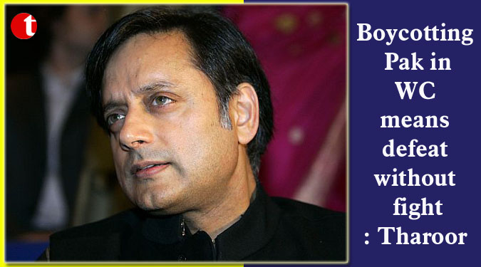 Boycotting Pak in WC means defeat without fight: Tharoor