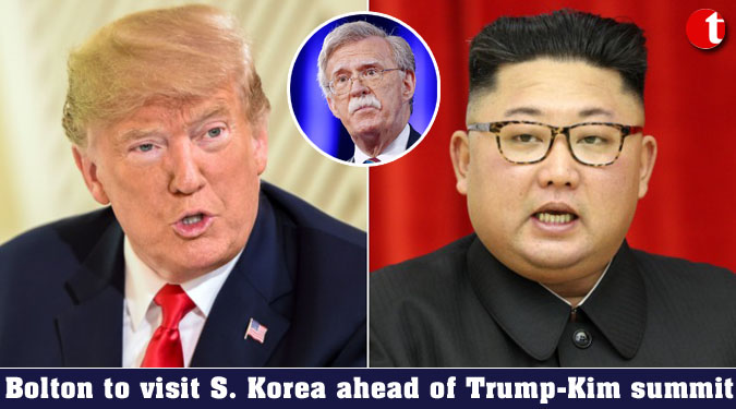 Bolton to visit S. Korea ahead of Trump-Kim summit