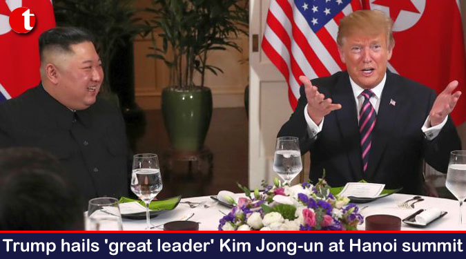 Trump hails ‘great leader’ Kim Jong-un at Hanoi summit