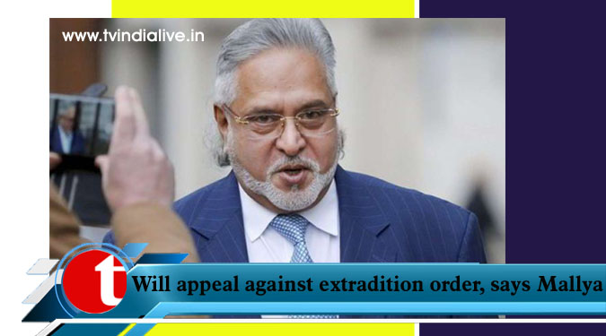 Will appeal against extradition order, says Mallya