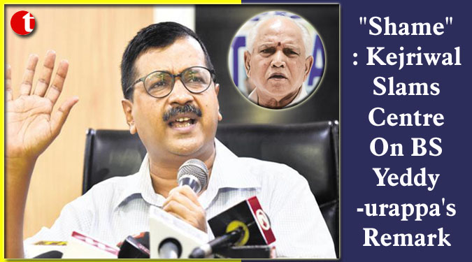 "Shame": Kejriwal Slams Centre On BS Yeddyurappa's Remark