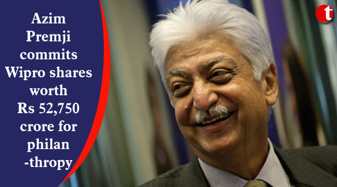 Azim Premji commits Wipro shares worth Rs 52,750 crore for philanthropy