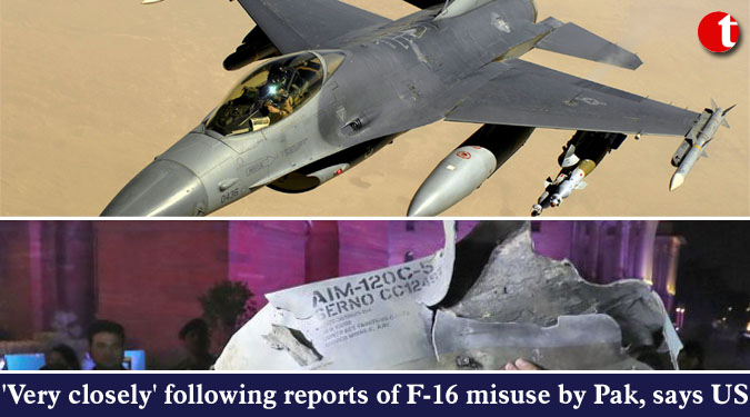 'Very closely' following reports of F-16 misuse by Pak, says US