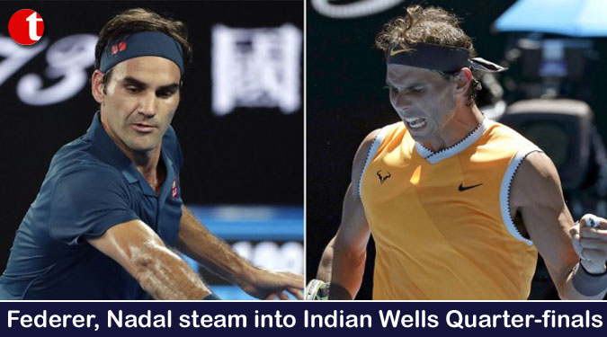 Federer, Nadal steam into Indian Wells Quarter-finals
