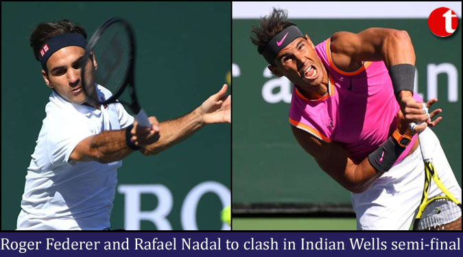 Roger Federer and Rafael Nadal to clash in Indian Wells semi-final