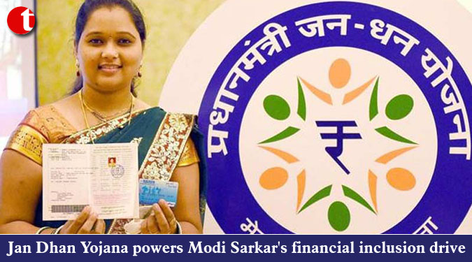 Jan Dhan Yojana powers Modi Sarkar’s financial inclusion drive