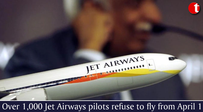 Over 1,000 Jet Airways pilots refuse to fly from April 1