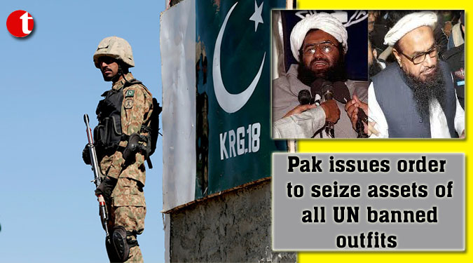 Pak issues order to seize assets of all UN banned outfits