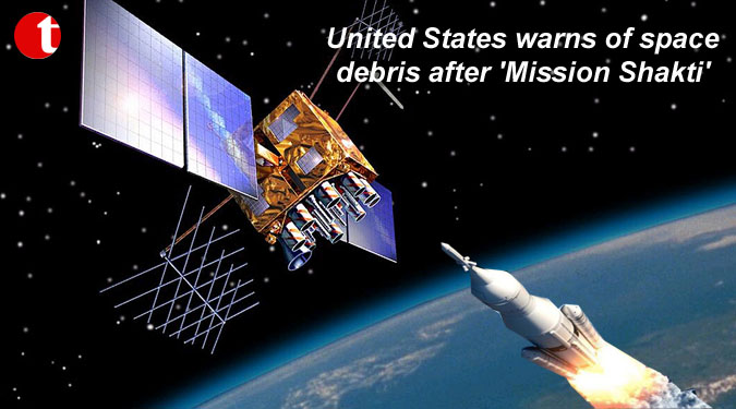 United States warns of space debris after 'Mission Shakti'