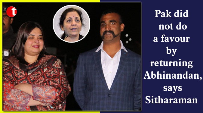 Pak did not do a favour by returning Abhinandan, says Sitharaman