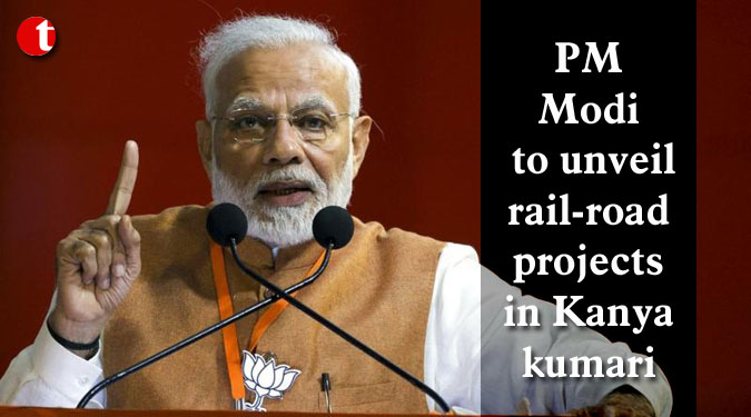 PM Modi to unveil rail-road projects in Kanyakumari