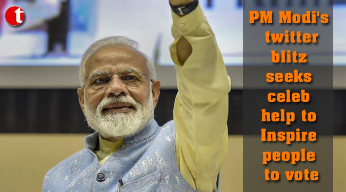 PM Modi’s twitter blitz seeks celeb help to Inspire people to vote