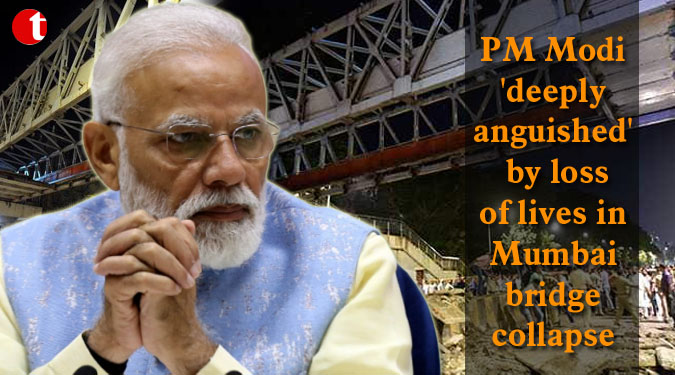 PM Modi 'deeply anguished' by loss of lives in Mumbai bridge collapse