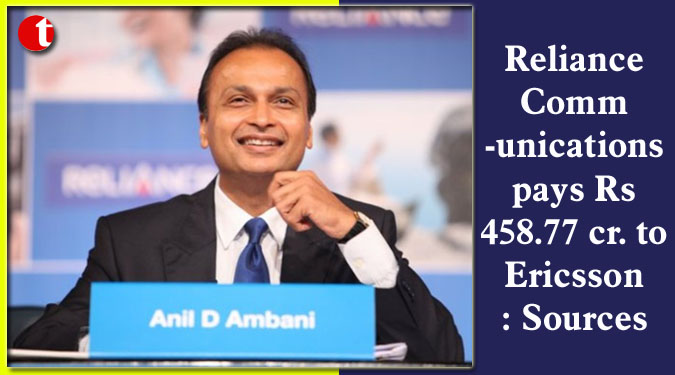 Reliance Communications pays Rs 458.77 cr. to Ericsson: Sources