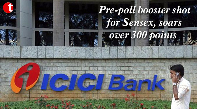 Pre-poll booster shot for Sensex, soars over 300 points