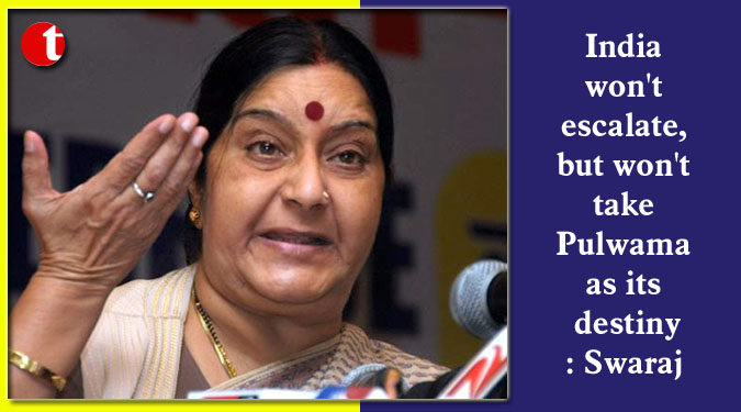 India won't escalate, but won't take Pulwama as its destiny: Swaraj