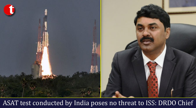 ASAT test conducted by India poses no threat to ISS: DRDO Chief