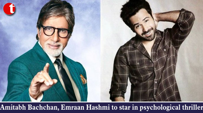 Amitabh Bachchan, Emraan Hashmi to star in psychological thriller