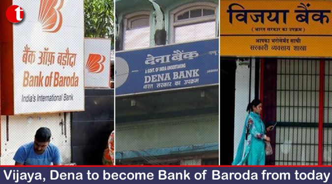 Vijaya, Dena to become Bank of Baroda from today