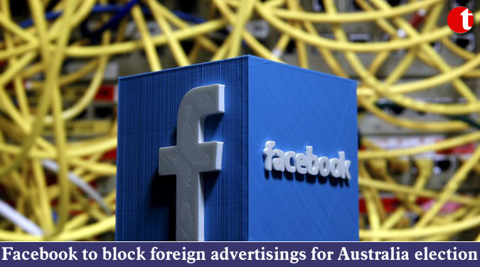 Facebook to block foreign advertisings for Australia election