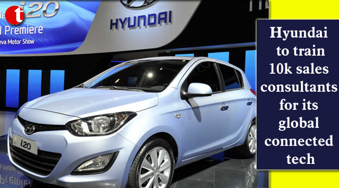 Hyundai to train 10k sales consultants for its global connected tech