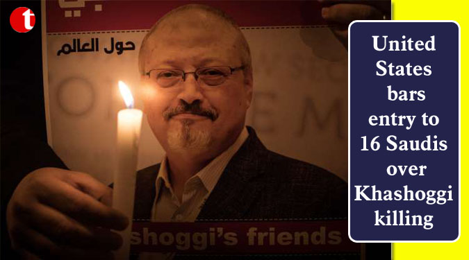United States bars entry to 16 Saudis over Khashoggi killing