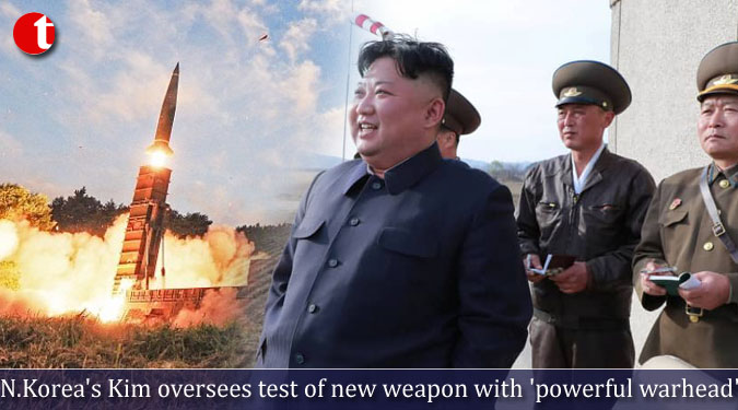 N.Korea's Kim oversees test of new weapon with 'powerful warhead'