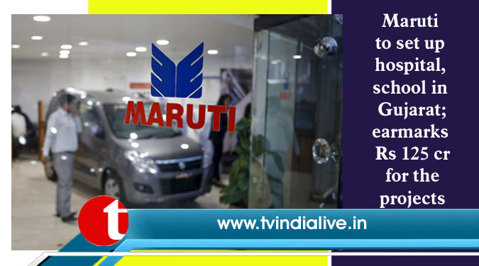 Maruti to set up hospital, school in Gujarat; earmarks Rs 125 cr. for the projects