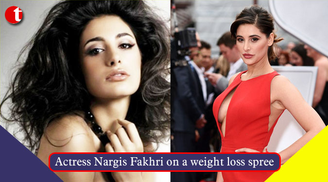 Actress Nargis Fakhri on a weight loss spree