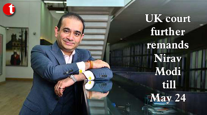 UK court further remands Nirav Modi till May 24