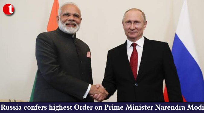 Russia confers highest Order on Prime Minister Modi