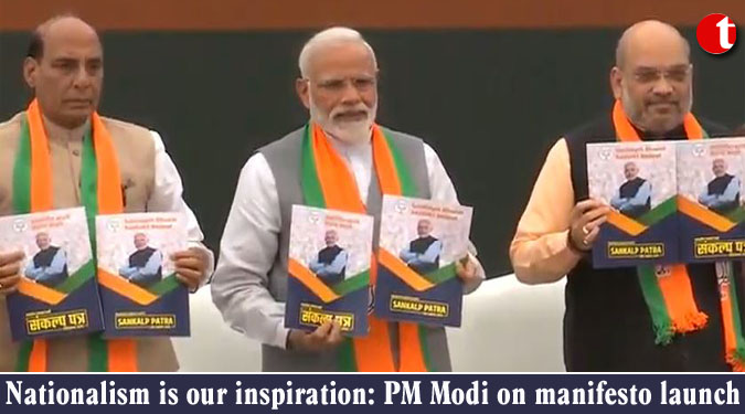 Nationalism is our inspiration: PM Modi on manifesto launch