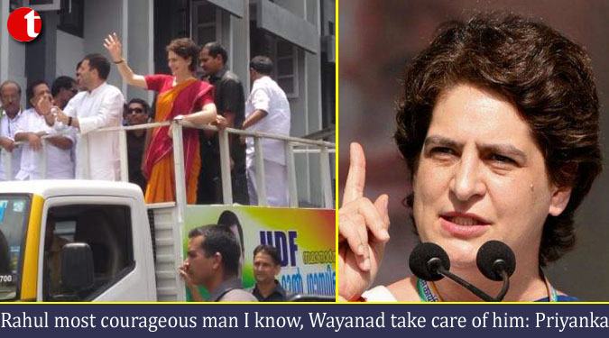 Rahul most courageous man I know, Wayanad take care of him: Priyanka