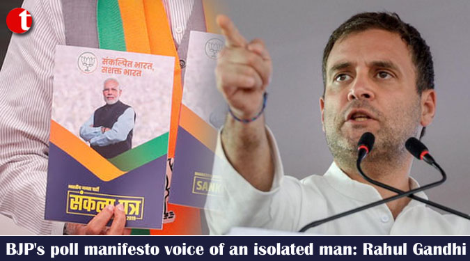 BJP's poll manifesto voice of an isolated man: Rahul Gandhi