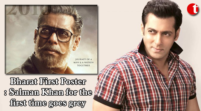 Bharat First Poster: Salman Khan for the first time goes grey