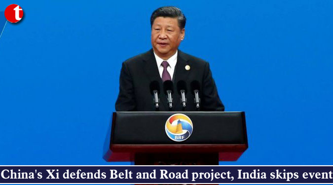 China's Xi defends Belt and Road project, India skips event