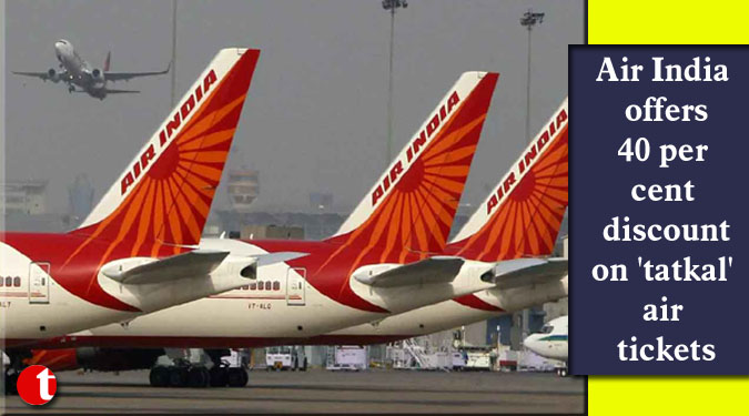 Air India offers 40 per cent discount on 'tatkal' air tickets
